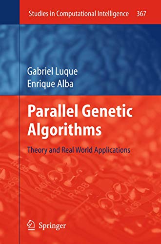 Stock image for Parallel Genetic Algorithms: Theory and Real World Applications (Studies in Computational Intelligence, 367) for sale by Ria Christie Collections