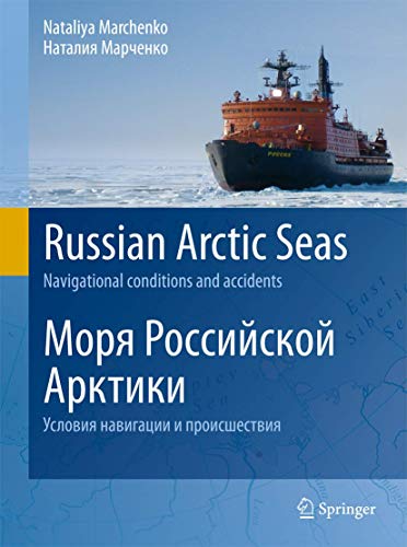 Russian Arctic Seas : Navigational Conditions and Accidents - Marchenko, Nataliya