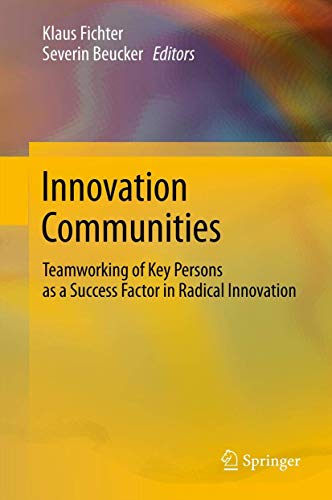 Innovation Communities: Teamworking of Key Persons - A Success Factor in Radical Innovation [Hardcover ]