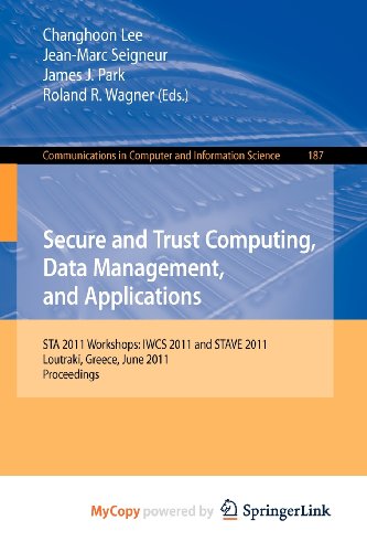 9783642223662: Secure and Trust Computing, Data Management, and Applications: STA 2011 Workshops: IWCS 2011 and STAVE 2011, Loutraki, Greece, June 28-30, 2011. Proceedings