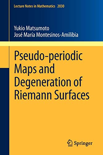 9783642225338: Pseudo-periodic Maps and Degeneration of Riemann Surfaces: 2030 (Lecture Notes in Mathematics)
