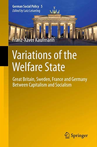 Variations of the Welfare State: Great Britain, Sweden, France and Germany Between Capitalism and...