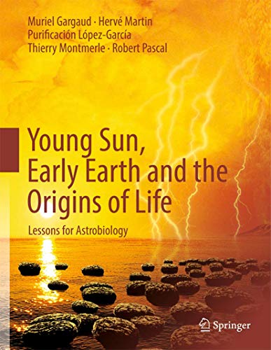 Stock image for Young Sun, Early Earth and the Origins of Life : Lessons for Astrobiology for sale by Better World Books