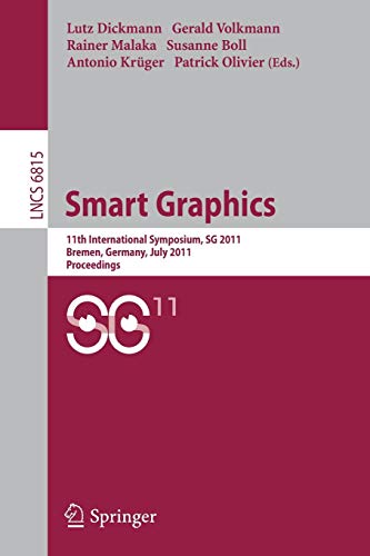 Beispielbild fr Smart Graphics : 11th International Symposium on Smart Graphics, Bremen, Germany, July 18-20, 2011. Proceedings zum Verkauf von Ria Christie Collections