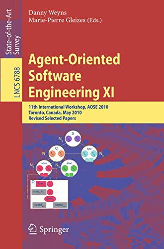 Stock image for Agent-Oriented Software Engineering XI : 11th International Workshop, AOSE XI, Toronto, Canada, May 10-11, 2010, Revised Selected Papers for sale by Blackwell's