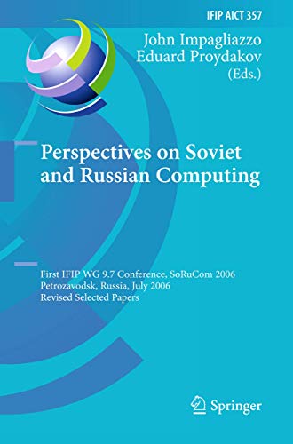 Perspectives on Soviet and Russian Computing: First IFIP WG 9.7 Conference, SoRuCom 2006, Petroza...