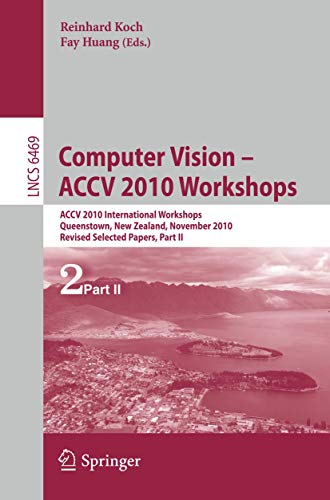 Stock image for Computer Vision -- ACCV 2010 Workshops: ACCV 2010 International Workshops. Queenstown, New Zealand, November 8-9, 2010. Revised Selected Papers, Part II (Lecture Notes in Computer Science, 6469) for sale by Lucky's Textbooks
