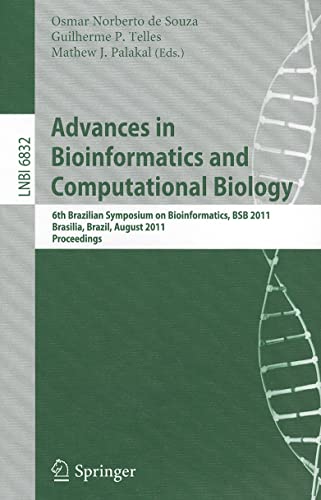 Stock image for Advances in Bioinformatics and Computational Biology: 6th Brazilian Symposium on Bioinformatics, BSB 2011, Braslia, Brazil, August 10-12, 2011, Proceedings (Lecture Notes in Computer Science, 6832) for sale by Lucky's Textbooks