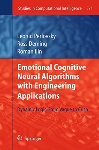 Stock image for Emotional Cognitive Neural Algorithms with Engineering Applications: Dynamic Logic: From Vague to Crisp (Studies in Computational Intelligence, 371) for sale by Lucky's Textbooks