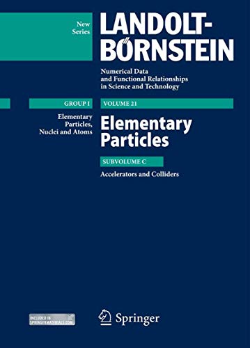 Stock image for Elementary Particles - Accelerators and Colliders (Landolt-Börnstein: Numerical Data and Functional Relationships in Science and Technology - New Series, 21C) for sale by Ria Christie Collections