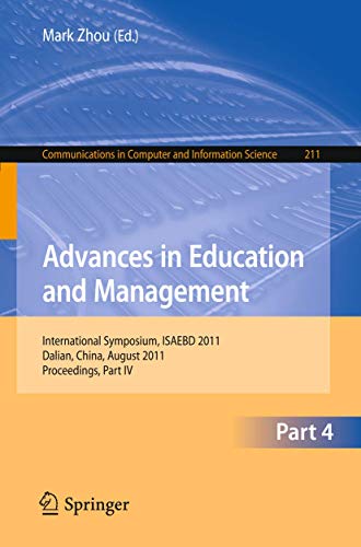 Imagen de archivo de Advances in Education and Management: International Symposium, ISAEBD 2011, Dalian, China, August 6-7, 2011, Proceedings, Part IV (Communications in Computer and Information Science, 211) a la venta por Lucky's Textbooks