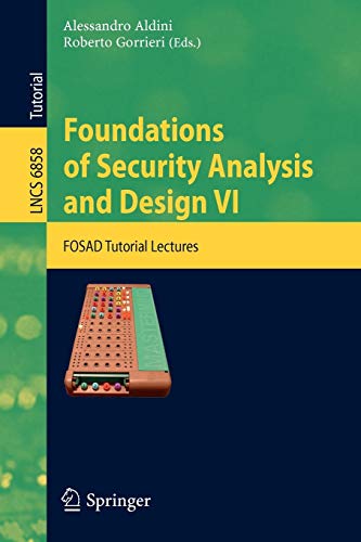 9783642230813: Foundations of Security Analysis and Design VI: FOSAD Tutorial Lectures: 6858 (Lecture Notes in Computer Science)