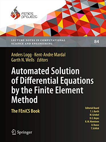 9783642230981: Automated Solution of Differential Equations by the Finite Element Method: The FEniCS Book: 84 (Lecture Notes in Computational Science and Engineering, 84)