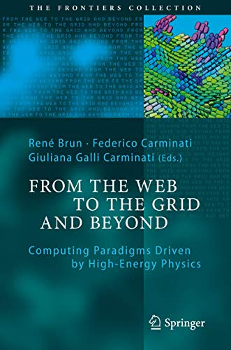 Stock image for From the Web to the Grid and Beyond: Computing Paradigms Driven by High-Energy Physics (The Frontiers Collection) for sale by suffolkbooks