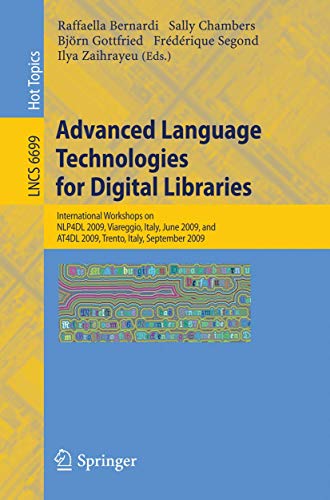 9783642231599: Advanced Language Technologies for Digital Libraries: International Workshops on NLP4DL 2009, Viareggio, Italy, June 15, 2009 and AT4DL 2009, Trento, ... Computer Science and General Issues)