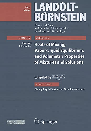 Binary Liquid Systems of Nonelectrolytes II: Heat of Mixing, Vapor-Liquid Equilibrium, and Volumetric Properties of Mixtures and Solutions ... in Science and Technology - New Series, 26B) (9783642232763) by Cibulka, Ivan; Fontaine, Jean-Claude; Kehiaian, Henry V.; Sosnkowska-Kehiaian, K.