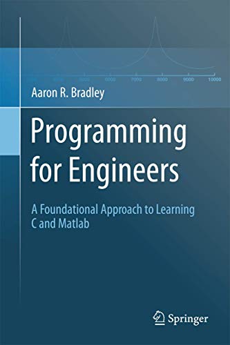 9783642233029: Programming for Engineers: A Foundational Approach to Learning C and Matlab