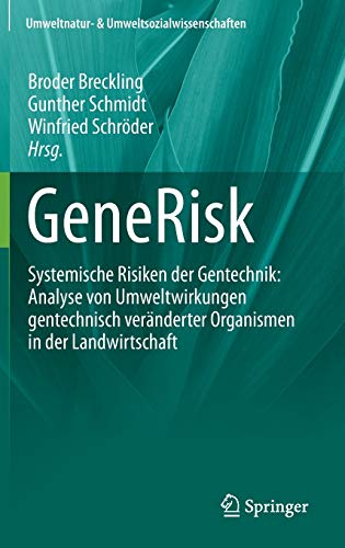 Stock image for GeneRisk. systemische Risiken der Gentechnik: Analyse von Umweltwirkungen gentechnisch von vernderten Organismen in der Landwirtschaft. for sale by Gast & Hoyer GmbH