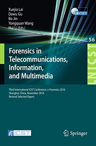 Imagen de archivo de Forensics in Telecommunications, Information and Multimedia: Third International ICST Conference, e-Forensics 2010, Shanghai, China, November 11-12, . and Telecommunications Engineering, 56) a la venta por Lucky's Textbooks