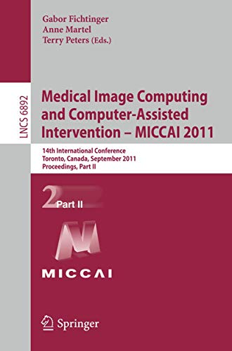 9783642236280: Medical Image Computing and Computer-Assisted Intervention - MICCAI 2011: 14th International Conference, Toronto, Canada, September 18-22, 2011, ... II (Lecture Notes in Computer Science, 6892)