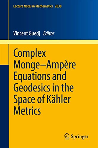 9783642236686: Complex Monge–Ampre Equations and Geodesics in the Space of Khler Metrics: 2038 (Lecture Notes in Mathematics)