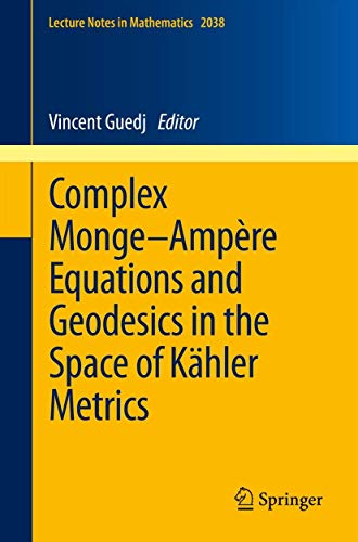 9783642236686: Complex Monge–Ampre Equations and Geodesics in the Space of Khler Metrics: 2038 (Lecture Notes in Mathematics, 2038)