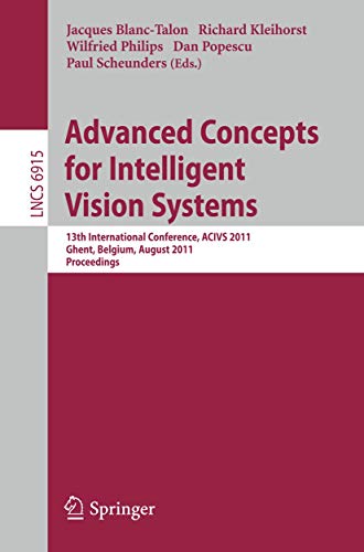 Beispielbild fr Advanced Concepts for Intelligent Vision Systems : 13th International Conference, ACIVS 2011, Ghent, Belgium, August 22-25, 2011, Proceedings zum Verkauf von Buchpark