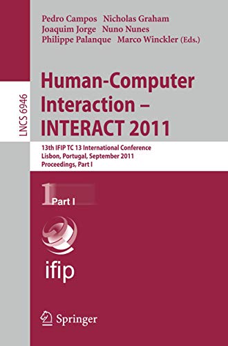 Stock image for Human-Computer Interaction -- INTERACT 2011: 13th IFIP TC 13 International Conference, Lisbon, Portugal, September 5-9, 2011, Proceedings, Part I (Lecture Notes in Computer Science, 6946) for sale by Phatpocket Limited