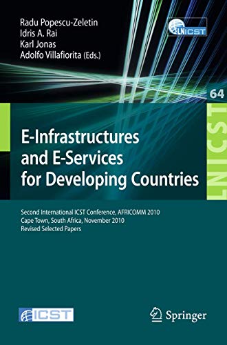 Imagen de archivo de E-Infrastructure and E-Services for Developing Countries : Second International ICST Conference, AFRICOM 2010, Cape Town, South Africa, November 25-26, 2010, Revised Selected Papers a la venta por Blackwell's