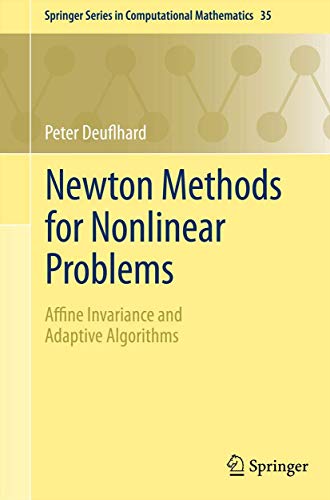 9783642238987: Newton Methods for Nonlinear Problems: Affine Invariance and Adaptive Algorithms (Springer Series in Computational Mathematics, 35)