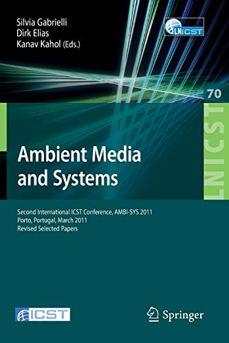Beispielbild fr Ambient Media and Systems Second International ICST Conference, AMBI-SYS 2011, Porto, Portugal, March 24-25, 2011, Revised Selected Papers zum Verkauf von Buchpark