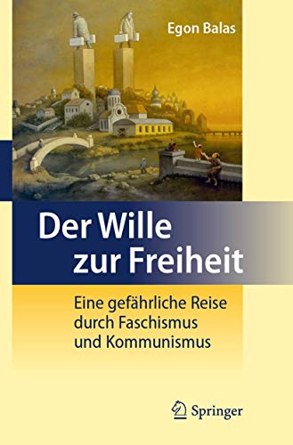 9783642239205: Der Wille Zur Freiheit: Eine Gefahrliche Reise Durch Faschismus Und Kommunismus