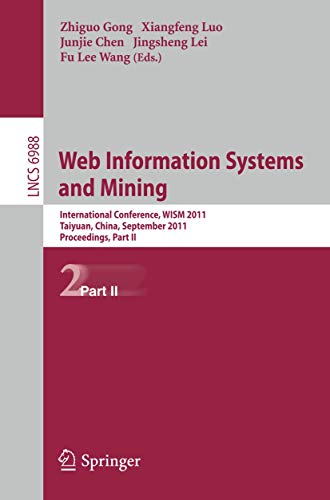 Stock image for Web Information Systems and Mining: International Conference, Wism 2011, Taiyuan, China, September 24-25, 2011, Proceedings, Part II for sale by Revaluation Books