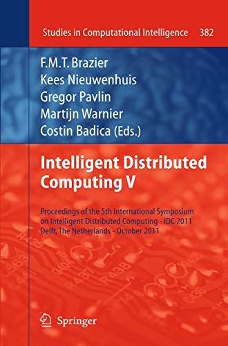 Stock image for Intelligent Distributed Computing V Proceedings of the 5th International Symposium on Intelligent Distributed Computing - IDC 2011, Delft, the Netherlands - October 2011 for sale by Buchpark