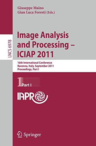 9783642240843: Image Analysis and Processing -- ICIAP 2011: 16th International Conference, Ravenna, Italy, September 14-16, 2011, Proceedings, Part I (Image ... Vision, Pattern Recognition, and Graphics)