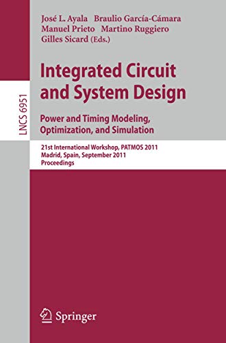 9783642241536: Integrated Circuit and System Design. Power and Timing Modeling, Optimization and Simulation: 21st International Workshop, PATMOS 2011, Madrid, Spain, ... (Lecture Notes in Computer Science, 6951)