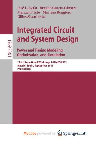 9783642241550: Integrated Circuit and System Design. Power and Timing Modeling, Optimization and Simulation: 21st International Workshop, PATMOS 2011, Madrid, Spain, September 26-29, 2011, Proceedings