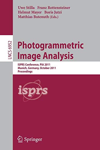 Beispielbild fr Photogrammetric Image Analysis: ISPRS Conference, PIA 2011, Munich, Germany, October 5-7, 2011. Proceedings (Lecture Notes in Computer Science, 6952) zum Verkauf von Phatpocket Limited