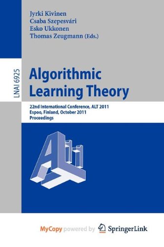 9783642244131: Algorithmic Learning Theory: 22nd International Conference, ALT 2011, Espoo, Finland, October 5-7, 2011, Proceedings