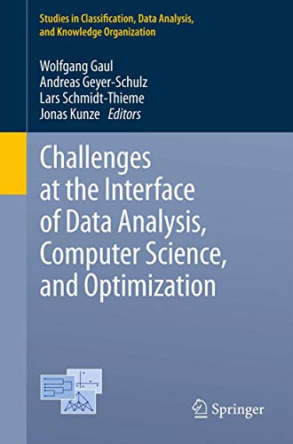 Imagen de archivo de Challenges at the Interface of Data Analysis, Computer Science, and Optimization : Proceedings of the 34th Annual Conference of the Gesellschaft fr Klassifikation e. V., Karlsruhe, July 21 - 23, 2010 a la venta por Buchpark