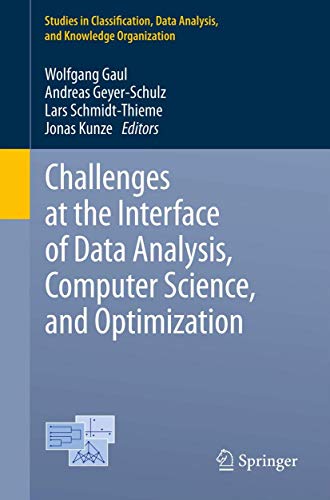 Stock image for Challenges at the Interface of Data Analysis, Computer Science, and Optimization Proceedings of the 34th Annual Conference of the Gesellschaft fr Klassifikation e. V., Karlsruhe, July 21 - 23, 2010 for sale by Buchpark