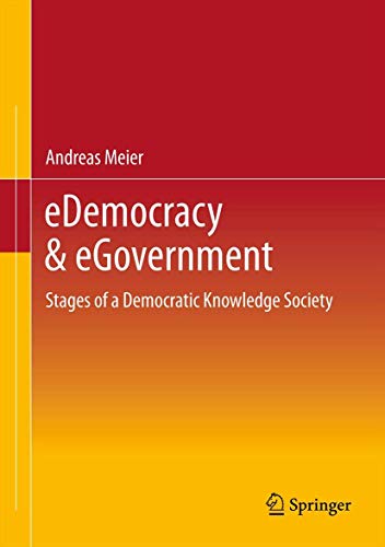 eDemocracy & eGovernment: Stages of a Democratic Knowledge Society (9783642244933) by Meier, Andreas