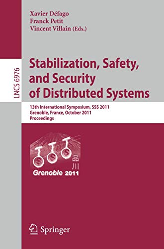 Stock image for Stabilization; Safety; and Security of Distributed Systems : 13th International Symposium; SSS 2011; Grenoble; France; October 10-12; 2011; Proceedings for sale by Ria Christie Collections