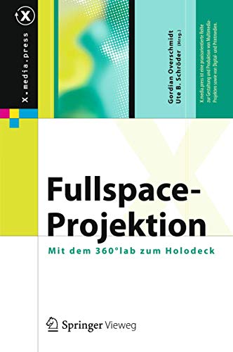 9783642246555: Fullspace-Projektion: Mit dem 360lab zum Holodeck (X.media.press)