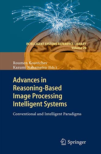 9783642246920: Advances in Reasoning-Based Image Processing Intelligent Systems: Conventional and Intelligent Paradigms: 29 (Intelligent Systems Reference Library)