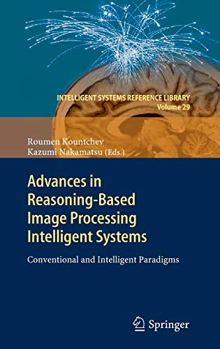 Imagen de archivo de Advances in Reasoning-Based Image Processing Intelligent Systems: Conventional and Intelligent Paradigms (Intelligent Systems Reference Library, 29) a la venta por Lucky's Textbooks
