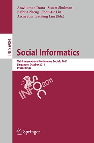 9783642247033: Social Informatics: Third International Conference, SocInfo 2011, Singapore, October 6-8, 2011, Proceedings: 6984 (Lecture Notes in Computer Science, 6984)