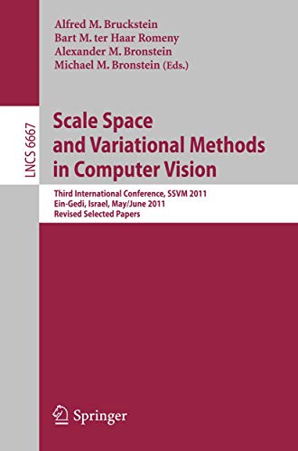 Stock image for Scale Space and Variational Methods in Computer Vision: Third International Conference, SSVM 2011, Ein-Gedi, Israel, May 29 -- June 2, 2011, Revised . (Lecture Notes in Computer Science, 6667) for sale by Lucky's Textbooks