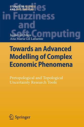 9783642248115: Towards an Advanced Modelling of Complex Economic Phenomena: Pretopological and Topological Uncertainty Research Tools: 276 (Studies in Fuzziness and Soft Computing, 276)