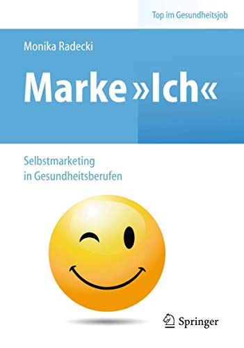 Imagen de archivo de Marke &gt;Ich&lt; - Selbstmarketing in Gesundheitsberufen a la venta por Blackwell's